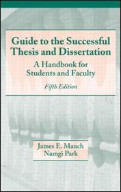 Guide to the Successful Thesis and Dissertation: A Handbook For Students And Faculty, Fifth Edition