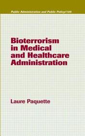 Bioterrorism in Medical and Healthcare Administration