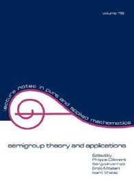 semigroup theory and applications: Lecture Notes in Pure and Applied Mathematics, 116