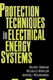 Protection Techniques in Electrical Energy Systems