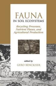Fauna in Soil Ecosystems: Recycling Processes, Nutrient Fluxes, and Agricultural Production