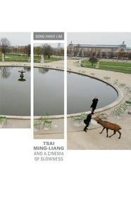 Tsai Ming?Liang and a Cinema of Slowness Tsai Ming?Liang and a Cinema of Slowness