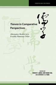 Tianxia in Comparative Perspectives – Alternative Models for a Possible Planetary Order: Alternative Models for a Possible Planetary Order