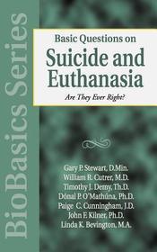 Basic Questions on Suicide and Euthanasia: Are They Ever Right?