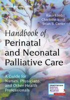 Handbook of Perinatal and Neonatal Palliative Care: A Guide for Nurses, Physicians, and Other Health Professionals