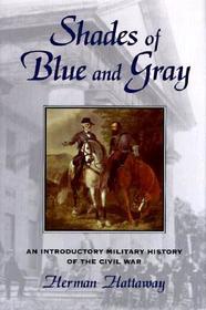 Shades of Blue and Gray: Introductory Military History of the Civil War