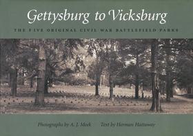 Gettysburg to Vicksburg – The Five Original Civil War Battlefield Parks: The Five Original Civil War Battlefield Parks