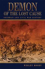 Demon of the Lost Cause – Sherman and Civil War History: Sherman and Civil War History