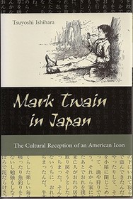 Mark Twain in Japan ? The Cultural Reception of an American Icon: The Cultural Reception of an American Icon
