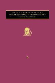 Macready, Booth, Terry, Irving: Great Shakespeareans: Volume VI