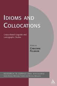 Idioms and Collocations: Corpus-based Linguistic and Lexicographic Studies