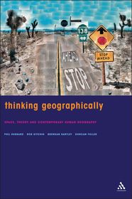 Thinking Geographically: Space, Theory and Contemporary Human Geography Thinking Geographically: Space, Theory and Contemporary Human Geography