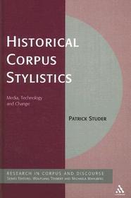 Historical Corpus Stylistics: Media, Technology and Change