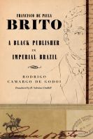Francisco de Paula Brito – A Black Publisher in Imperial Brazil: A Black Publisher in Imperial Brazil