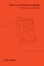 History and Modern Media – A Personal Journey: A Personal Journey