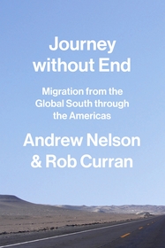 Journey without End – Migration from the Global South through the Americas: Migration from the Global South Through the Americas