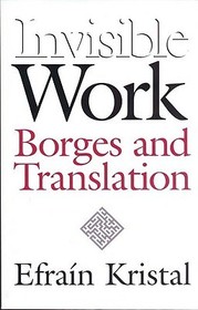 Invisible Work – Borges and Translation: Borges and Translation