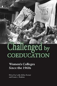 Challenged by Coeducation – Women`s Colleges Since the 1960s: Women's Colleges Since the 1960s