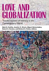 Love and Globalization – Transformations of Intimacy in the Contemporary World: Transformations of Intimacy in the Contemporary World