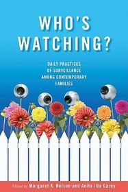 Who`s Watching? – Daily Practices of Surveillance among Contemporary Families: Daily Practices of Surveillance Among Contemporary Families