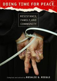 Doing Time for Peace – Resistance, Family, and Community: Resistance, Family and Community