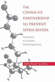 China–US Partnership to Prevent Spina Bifida – The Evolution of a Landmark Epidemiological Study: The Evolution of a Landmark Epidemiological Study