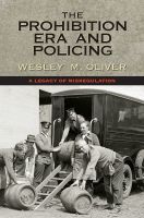 Prohibition Era and Policing – A Legacy of Misregulation: A Legacy of Misregulation