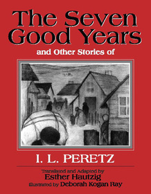 The Seven Good Years ? And Other Stories of I. L. Peretz: And Other Stories of I. L. Peretz