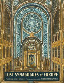 Lost Synagogues of Europe – Paintings and Histories: Paintings and Histories Lost Synagogues of Europe – Paintings and Histories: Paintings and Histories