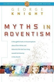 Myths in Adventism: An Interpretive Study of Ellen White, Education, and Related Issues