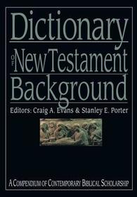 Dictionary of New Testament Background: A Compendium of Contemporary Biblical Scholarship