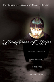 Daughters of Hope ? Stories of Witness Courage in the Face of Persecution: Stories of Witness Courage in the Face of Persecution Daughters of Hope ? Stories of Witness Courage in the Face of Persecution: Stories of Witness Courage in the Face of Persecution