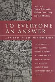 To Everyone an Answer: A Case for the Christian Worldview