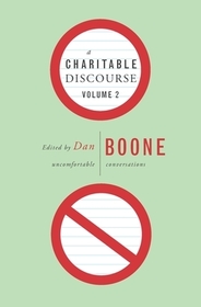 A Charitable Discourse, Volume 2, Small Group: Uncomfortable Conversations
