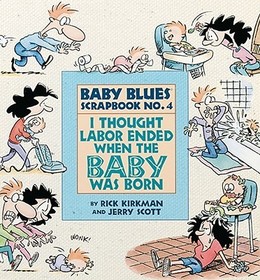 I Thought Labor Ended When the Baby Was Born: Baby Blues Scrapbook No. 4