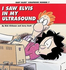I Saw Elvis in My Ultrasound: Baby Blues Scrapbook Number 7