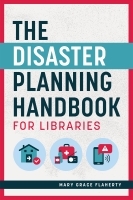 The Disaster Planning Handbook for Libraries The Disaster Planning Handbook for Libraries
