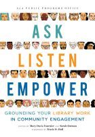 Ask, Listen, Empower – Grounding Your Library Work in Community Engagement: Grounding Your Library Work in Community Engagement Ask, Listen, Empower – Grounding Your Library Work in Community Engagement: Grounding Your Library Work in Community Engagement