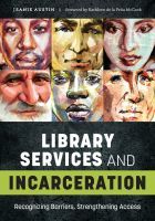 Library Services and Incarceration – Recognizing Barriers, Strengthening Access: Recognizing Barriers, Strengthening Access Library Services and Incarceration – Recognizing Barriers, Strengthening Access: Recognizing Barriers, Strengthening Access