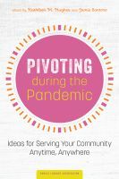 Pivoting during the Pandemic – Ideas for Serving Your Community Anytime, Anywhere: Ideas for Serving Your Community Anytime, Anywhere Pivoting during the Pandemic – Ideas for Serving Your Community Anytime, Anywhere: Ideas for Serving Your Community Anytime, Anywhere