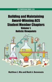 Building and Maintaining Award-Winning ACS Student Member Chapters Volume 1: Holistic Viewpoints