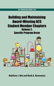 Building and Maintaining Award-Winning ACS Student Member Chapters Volume 2: Specific Program Areas