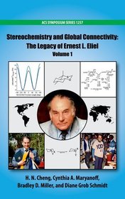 Stereochemistry and Global Connectivity: The Legacy of Ernest L. Eliel Volume 1