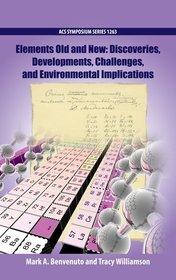 Elements Old and New: Discoveries, Developments, Challenges, and Environmental Implications