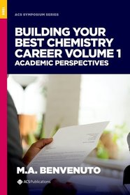 Building Your Best Chemistry Career Volume 1: Academic Perspectives