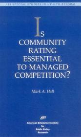 Is Community Rating Essential to Managed Competition? Is Community Rating Essential to Managed Competition?