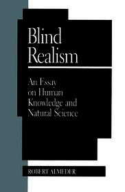 Blind Realism: An Essay on Human Knowledge and Natural Science