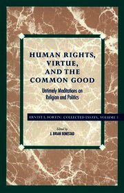 Human Rights, Virtue and the Common Good: Untimely Meditations on Religion and Politics