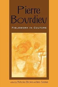 Pierre Bourdieu: Fieldwork in Culture