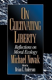 On Cultivating Liberty: Reflections on Moral Ecology